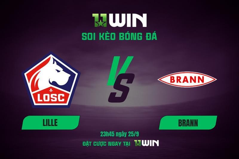 11WIN Soi kèo bóng đá Lille vs Brann, 23h45 ngày 25/9 | 11WIN: 3 điểm vất vả